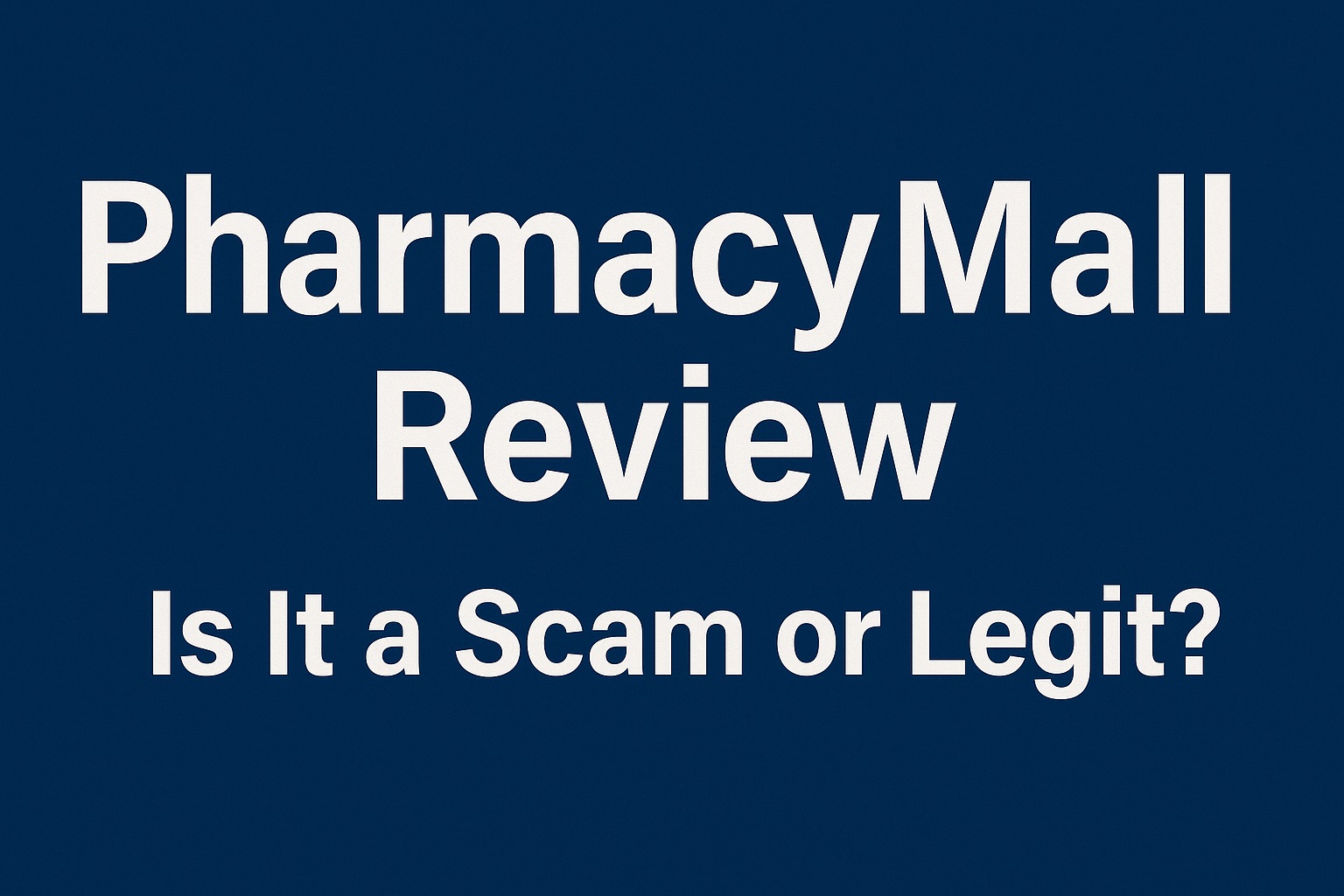 PharmacyMall Review – Is It a Scam or Legit?